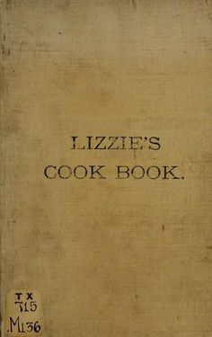 an old book with the words lizie's cook book written in black ink