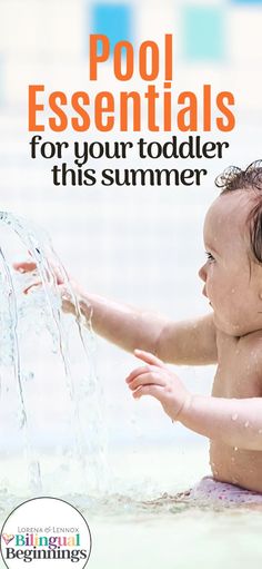 a baby playing in the water with an orange sign that says pool essentials for your toddler this summer