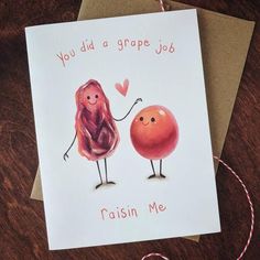 a card with two oranges holding hands and the words, you did a grape job raisin me