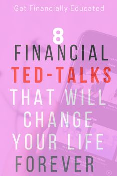 a person holding a cell phone with the text 8 financial ted talks that will change your life forever