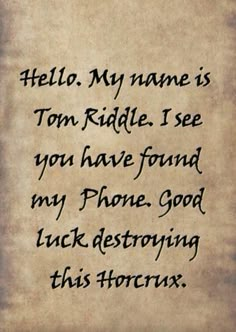 a piece of paper with the words hello my name is tom riddle i see you have found