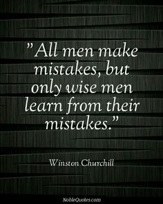 a black and white photo with the quote all men make misstakes, but only use