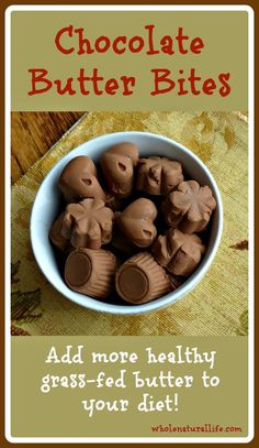 chocolate butter bites in a bowl with the words, add more healthy grass - fed butter to your diet