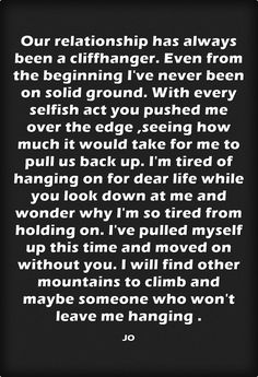 a poem written in black and white with the words, our relationship has always been a cliffhanger even from the beginning i've never