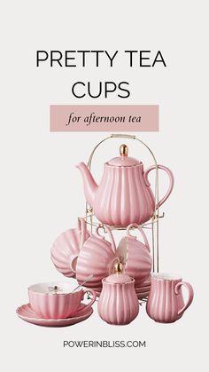 a pink tea set with the words pretty tea cups for afternoon tea