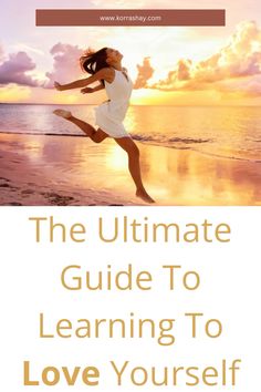 the ultimate guide to learning to love yourself with an image of a woman running on the beach