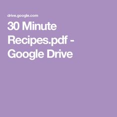 the words 30 minute recipes - google drive are in white letters on a purple background