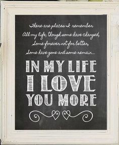 a chalkboard with the words in my life i love you more