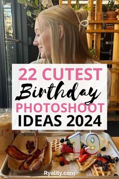 a woman sitting at a table with some food in front of her and the words 22 cutest birthday photoshoot ideas