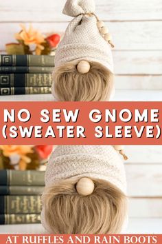 two knitted gnome hats with text overlay saying no sew gnome sweater sleeve at ruffles and rain boots