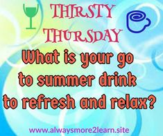 there is a sign that says, what is your go to summer drink to refresh and relax?