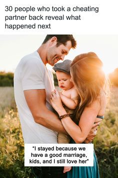 a man holding a baby in his arms with the caption, 30 people who took a cheeting partner back reveal what happened next