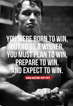 a man with his arms crossed and the words, you were born to win, but to be a winner, you must plan to win, prepare to win, and expect to win