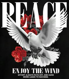 a white bird with red roses on it's back and the words, peace enjoy the wind