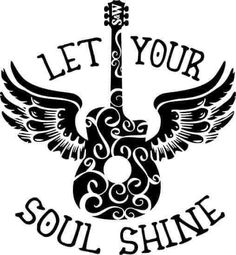 an acoustic guitar with wings and the words let your soul shine