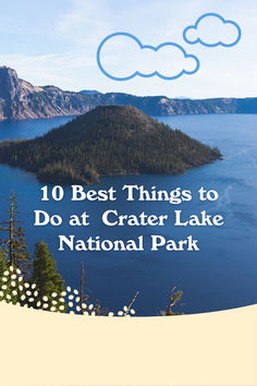 the top 10 best things to do at crater lake national park