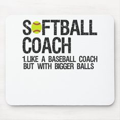 softball coach like a baseball coach but with bigger balls mousepads by zazzle