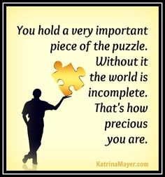 a person holding a puzzle piece with the words you hold a very important piece of the puzzle