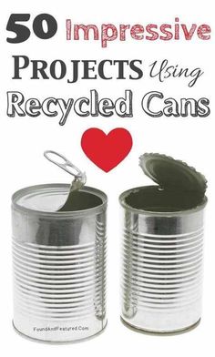 an open can with the words 50 impressive projects using recycled cans