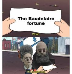 two people holding up a paper with the caption, the baudelaie fortune