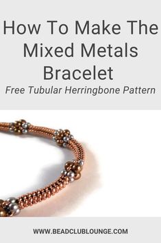 how to make the mixed metals bracelet with free bead herringbone stitch pattern