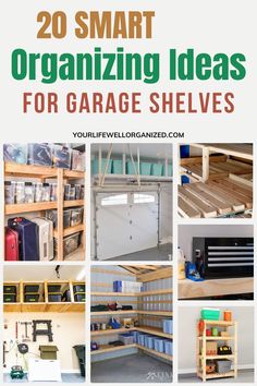 the ultimate guide to organizing garage shelvings for small spaces, including storage and organization