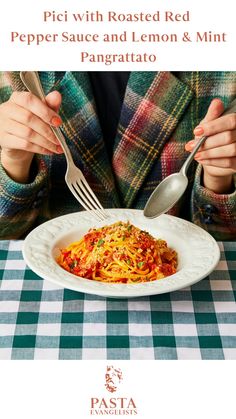 a person sitting at a table with a plate of food in front of them and the words, pici with roasted red pepper sauce and lemon & mint panagato