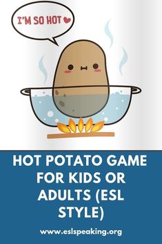 a poster with the words hot potato game for kids or adults esl style on it