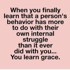 a quote that says when you finally learn that a person's behavior has more to do