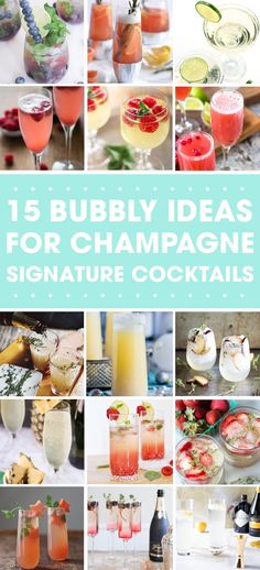 a collage of champagne and cocktails with the words 15 bubbly ideas for champagne signature cocktails