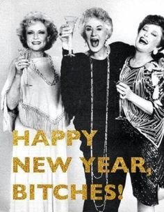 New Year Meme, Funny New Year, The Golden Girls, Happy New Year Everyone, Year Quotes, A Happy New Year, Quotes About New Year, Funny New, Happy New Year 2020