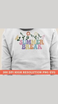 a white hoodie with the words summer break in colorful flowers and leaves on it