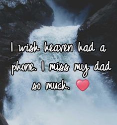 the words i wish heaven had a phone i miss my dad so much