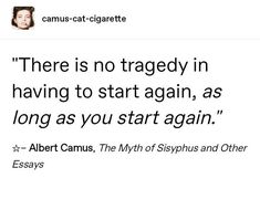 Deep Literature Quotes, Absurdism Quotes, Classic Literature Quotes, Albert Camus Quotes, Camus Quotes, Start Again, Albert Camus