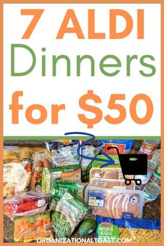 a pile of food with the words 7 aldi dinners for $ 50 on it