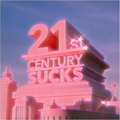 the 21st century sucks sign is lit up in pink