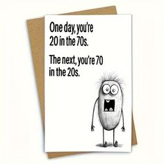 a greeting card with an image of a cartoon character saying, one day you're 20 in the 70s