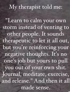 a poem written in black and white with the words, my therapist told me learn to calm your own storm instead of venting to other people