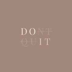 the words don't quit on a beige background