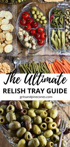 the ultimate relish tray guide with olives, tomatoes, and other foods in plastic containers