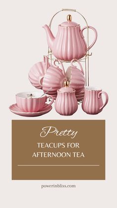 a pink tea set with the words pretty teacups for afternoon tea