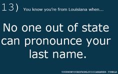 a blue and white poster with the words, no one out of state can pronounce your last name