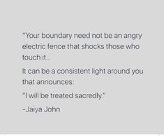 a quote on electric fence that reads, your boundary need not be an angry electric fence that shocks those who touch it