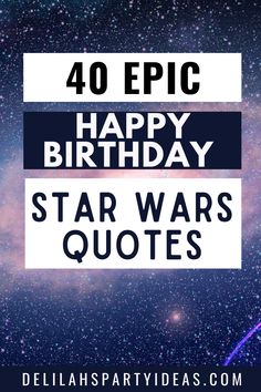 star wars quotes with the words 40 epic happy birthday, star wars quotes on it