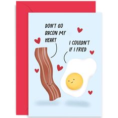 a card with bacon and an egg saying don't go bacon my heart if i fried