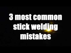 the words 3 most common stick welding mists on a black background with white text