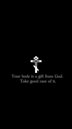 a cross with the words your body is a gift from god i take good care of it