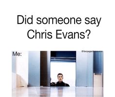 a poster with the words did someone say chris evans? and an image of a man in