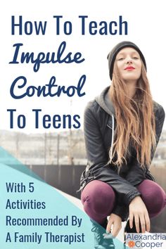 Impulse Control Teens 1 Impulse Control, Activities For Teens, Parenting Skills, Teen Life, Parenting Teens