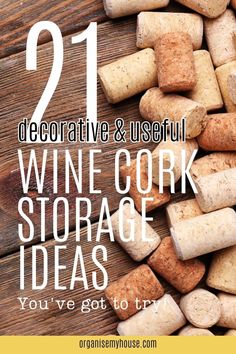 wine corks with the words 21 decorative & useful wine cork storage ideas you've got to try